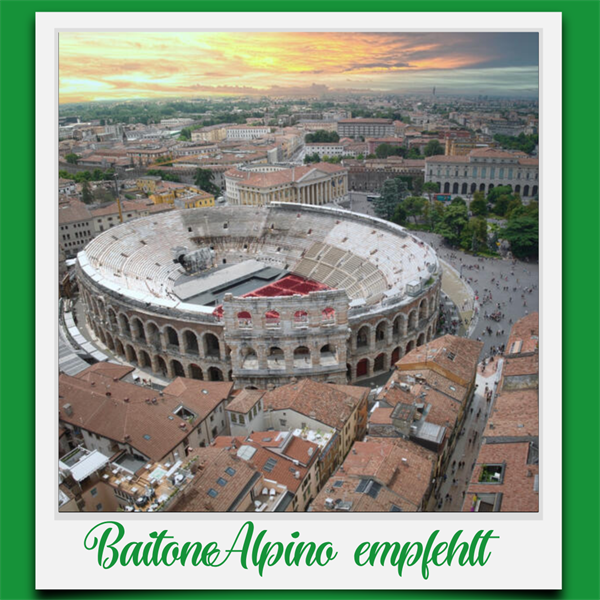 BaitoneAlpino Empfehlt: Arena von Verona